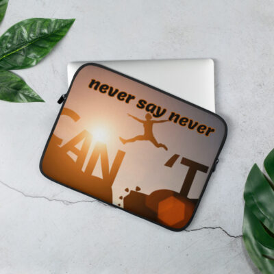 Never say Cant Laptop Sleeve