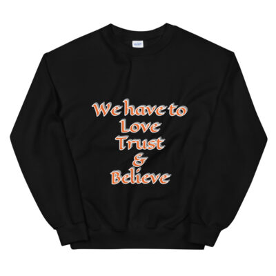 We have to Love Unisex Sweatshirt
