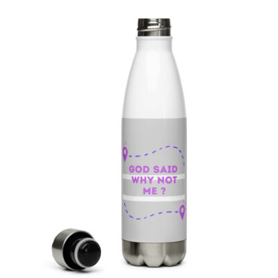 A “God said why not Me” Stainless Steel Water Bottle