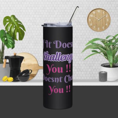 A Challenge and Change phrase Stainless steel tumbler